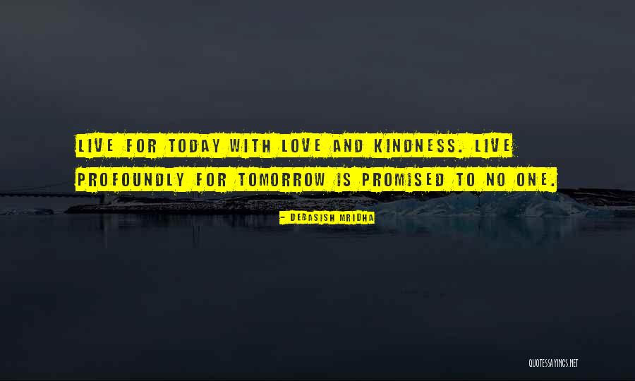 Nothing Is Promised Tomorrow Today Quotes By Debasish Mridha Nothing Is Promised Tomorrow Today Quotes By Debasish Mridha
