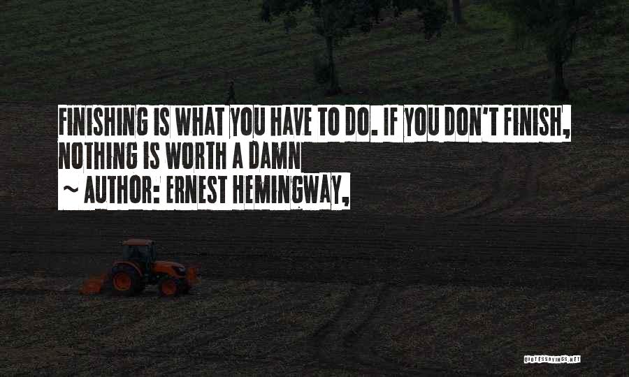 Nothing Is Quotes By Ernest Hemingway,