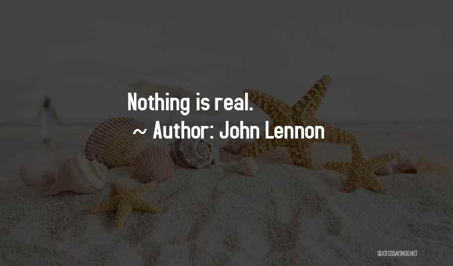 Nothing Is Real Quotes By John Lennon