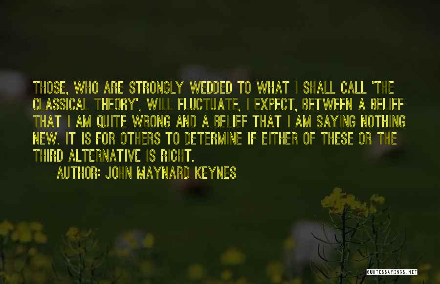 Nothing Is Right Or Wrong Quotes By John Maynard Keynes