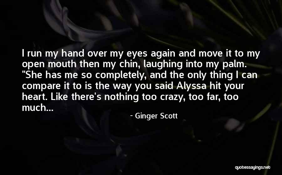 Nothing Is Too Far Quotes By Ginger Scott Nothing Is Too Far Quotes By Ginger Scott