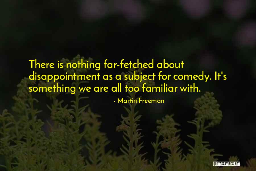 Nothing Is Too Far Quotes By Martin Freeman