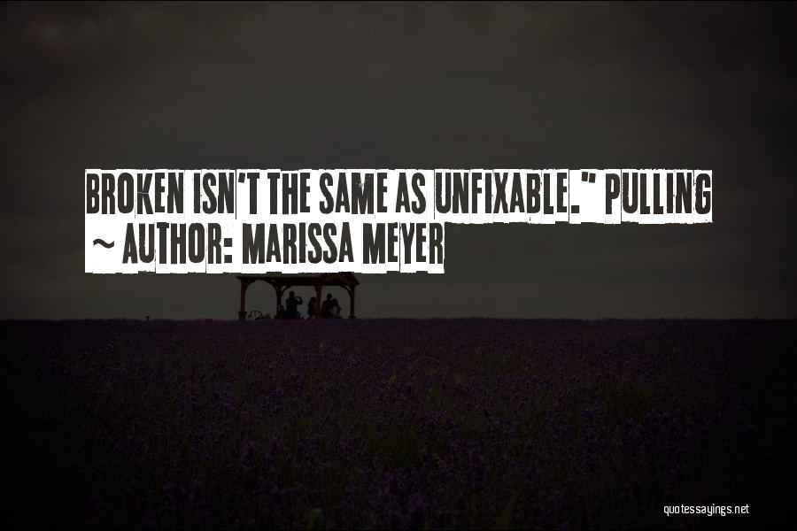 Nothing Is Unfixable Quotes By Marissa Meyer