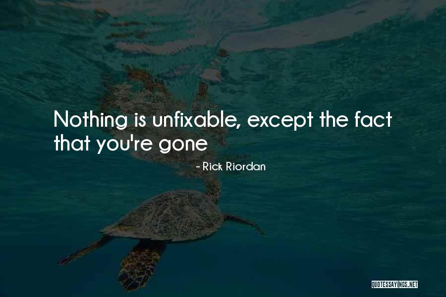 Nothing Is Unfixable Quotes By Rick Riordan