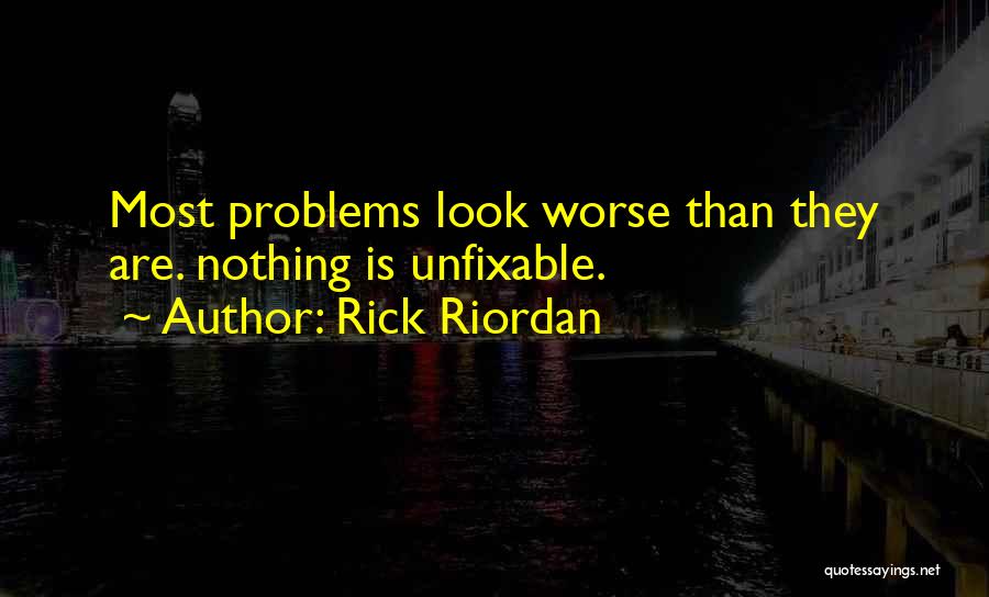 Nothing Is Unfixable Quotes By Rick Riordan