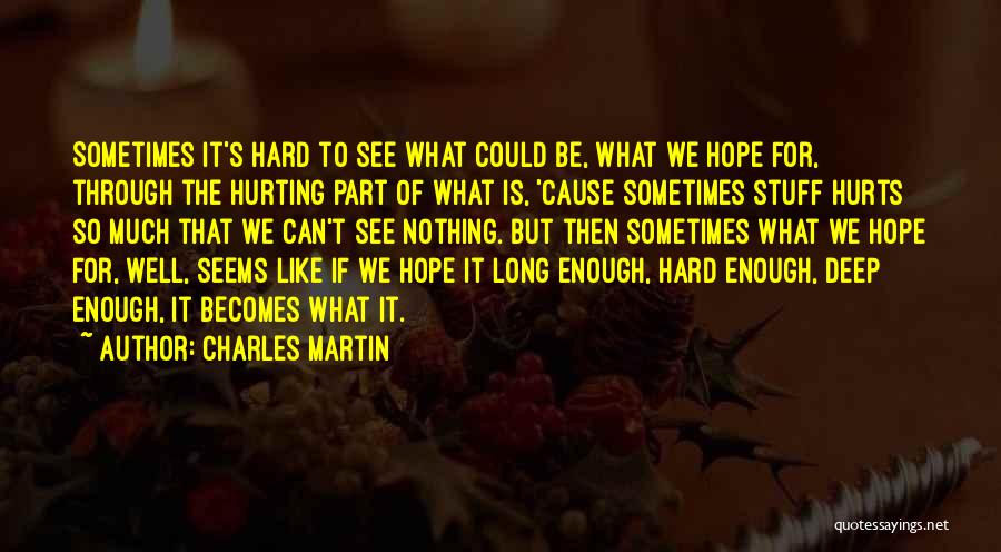 Nothing Is What It Seems Quotes By Charles Martin