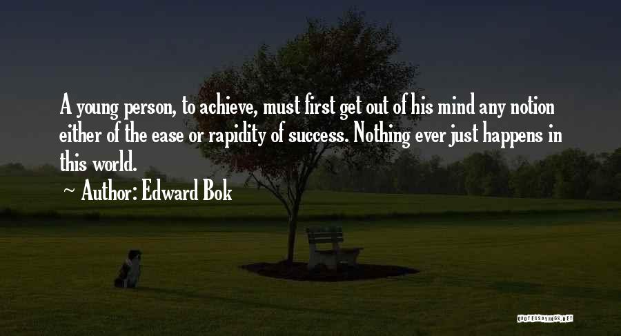 Nothing Just Happens Quotes By Edward Bok