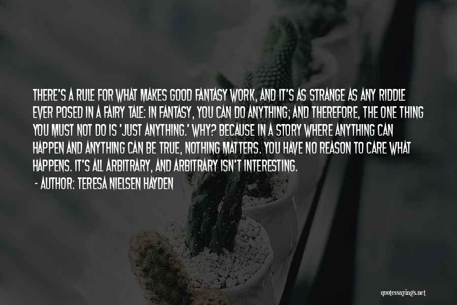 Nothing Just Happens Quotes By Teresa Nielsen Hayden