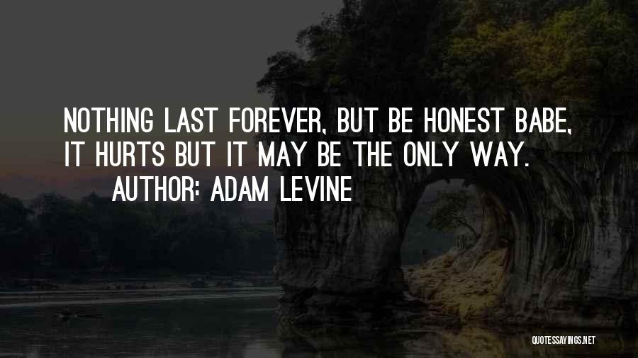 Nothing Last Forever Quotes By Adam Levine