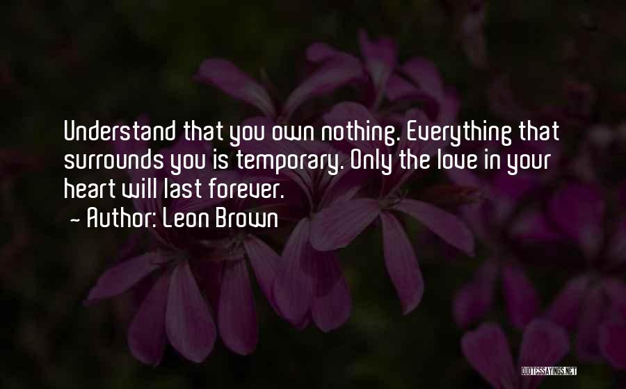 Nothing Last Forever Quotes By Leon Brown