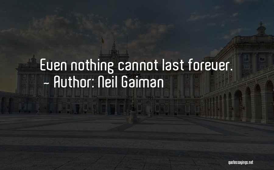 Nothing Last Forever Quotes By Neil Gaiman