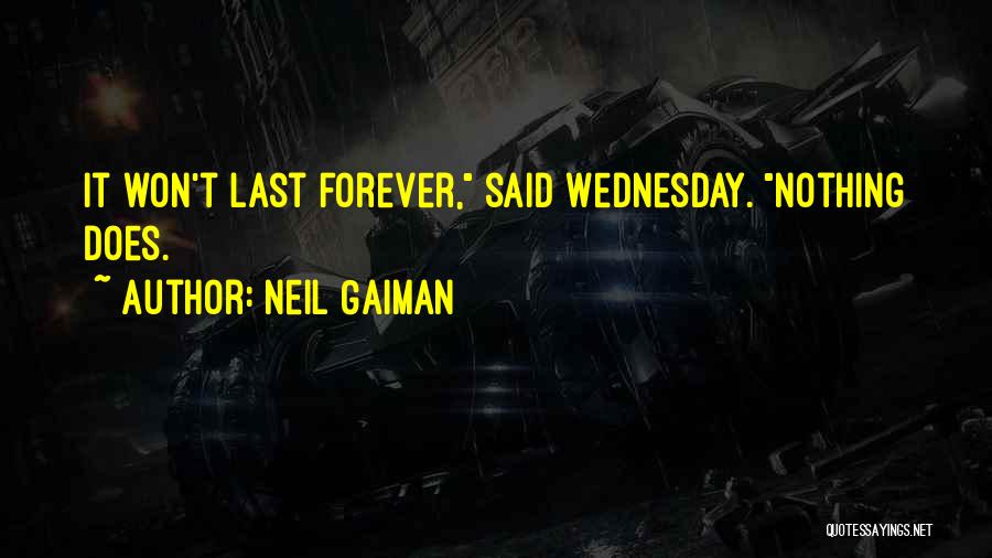 Nothing Last Forever Quotes By Neil Gaiman