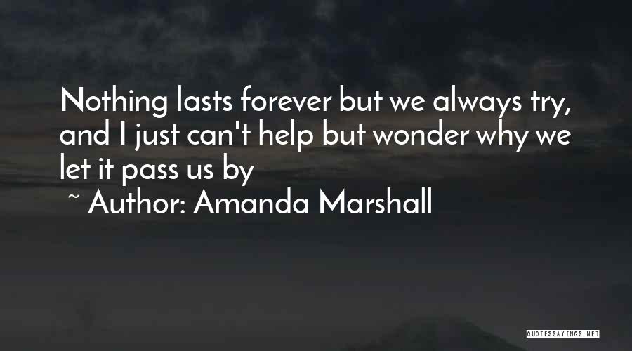 Nothing Lasts Forever But Quotes By Amanda Marshall