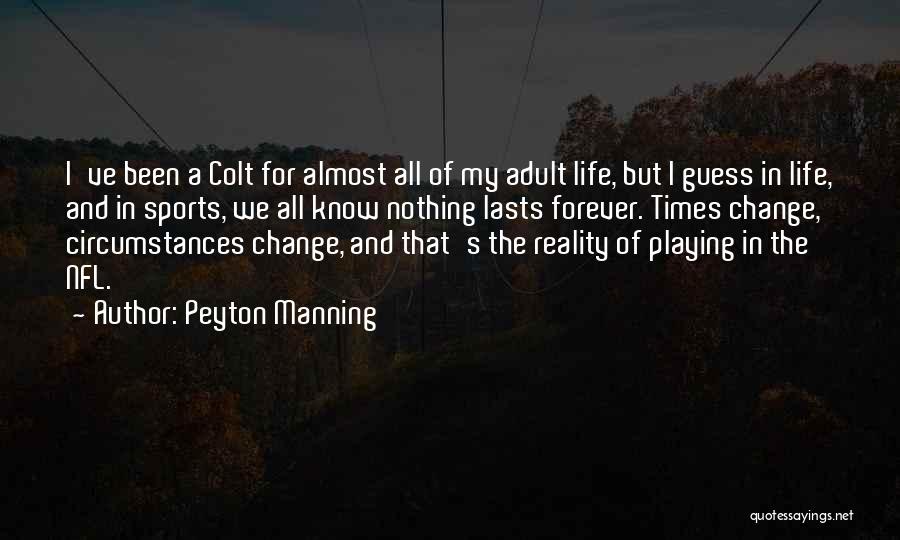 Nothing Lasts Forever But Quotes By Peyton Manning