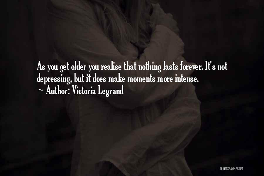 Nothing Lasts Forever But Quotes By Victoria Legrand