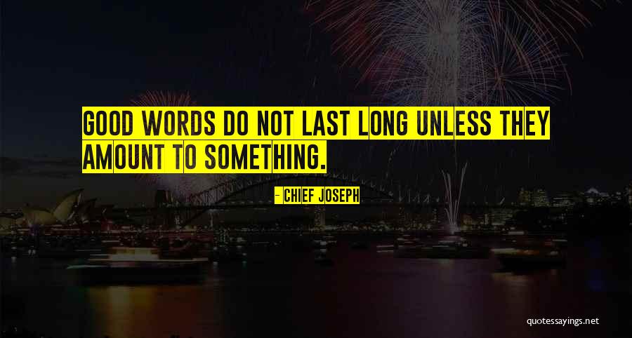Nothing Lasts Long Quotes By Chief Joseph Nothing Lasts Long Quotes By Chief Joseph