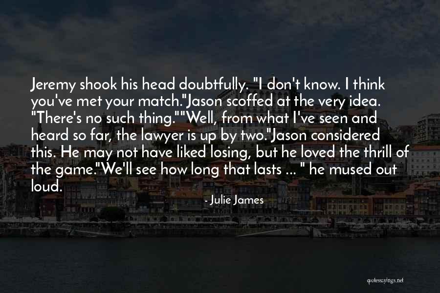 Nothing Lasts Long Quotes By Julie James Nothing Lasts Long Quotes By Julie James