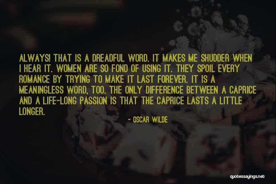 Nothing Lasts Long Quotes By Oscar Wilde Nothing Lasts Long Quotes By Oscar Wilde