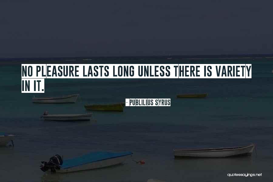Nothing Lasts Long Quotes By Publilius Syrus Nothing Lasts Long Quotes By Publilius Syrus