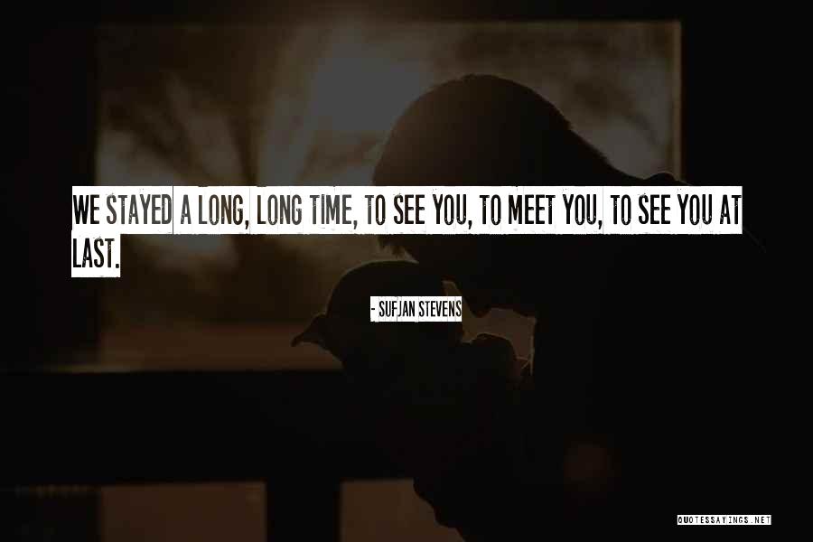 Nothing Lasts Long Quotes By Sufjan Stevens Nothing Lasts Long Quotes By Sufjan Stevens