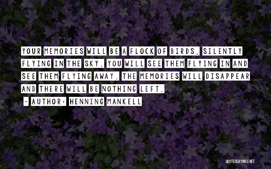 Nothing Left But Memories Quotes By Henning Mankell