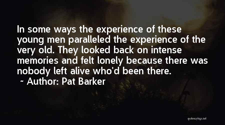 Nothing Left But Memories Quotes By Pat Barker
