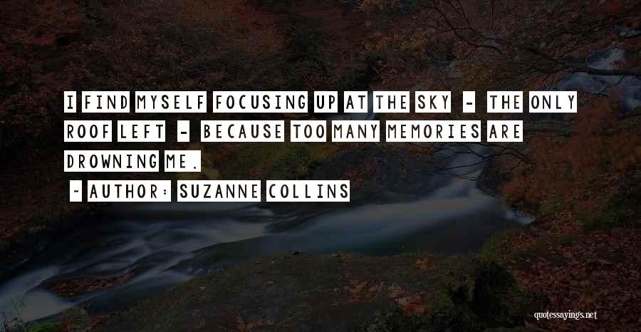Nothing Left But Memories Quotes By Suzanne Collins