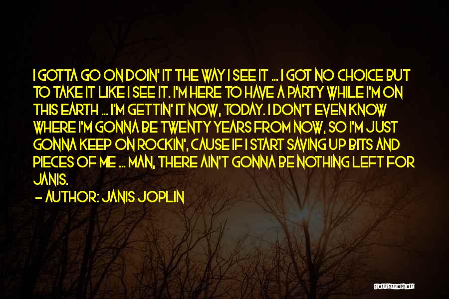 Nothing Left For Me Here Quotes By Janis Joplin