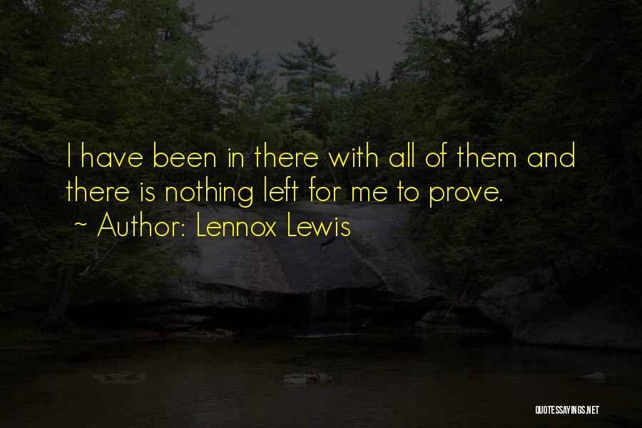 Nothing Left In Me Quotes By Lennox Lewis