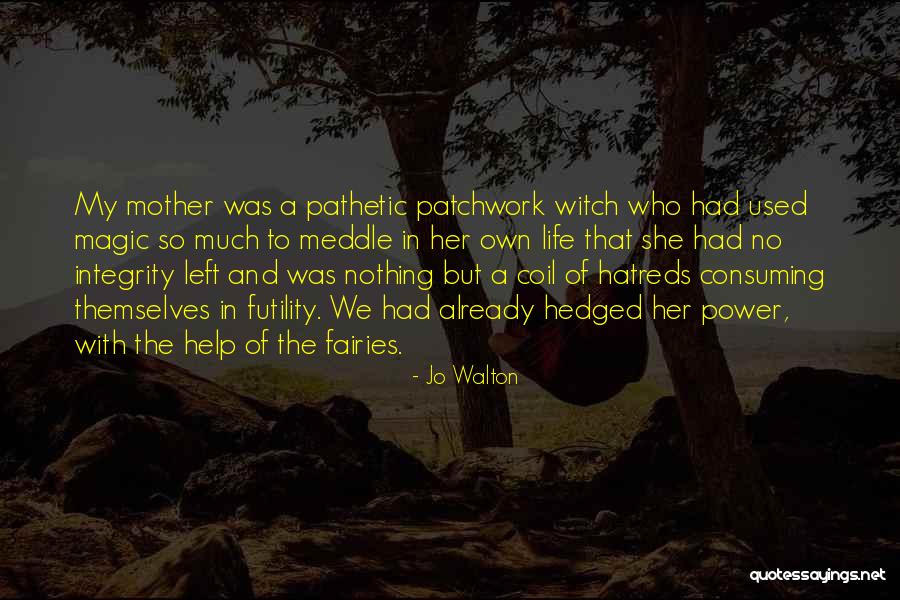 Nothing Left In My Life Quotes By Jo Walton Nothing Left In My Life Quotes By Jo Walton