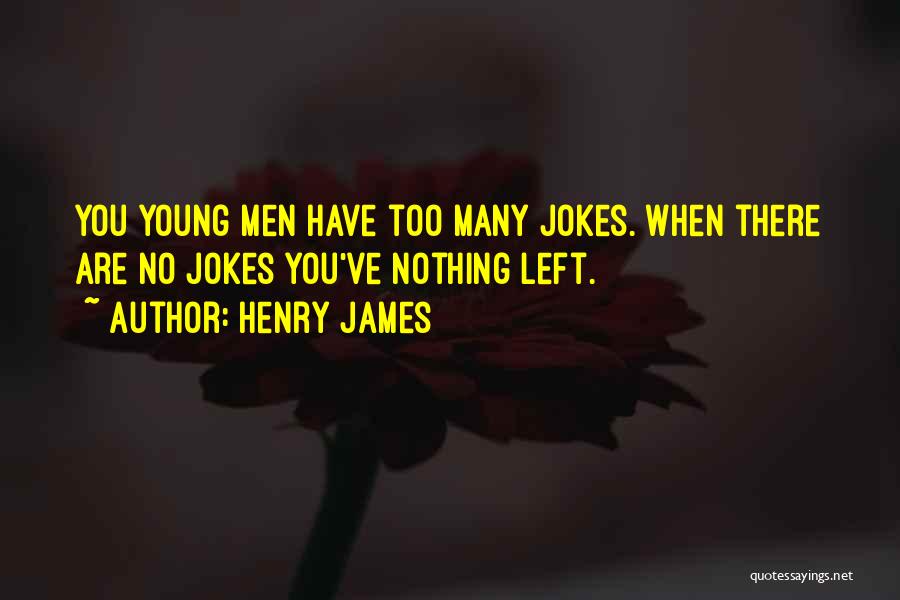 Nothing Left Quotes By Henry James