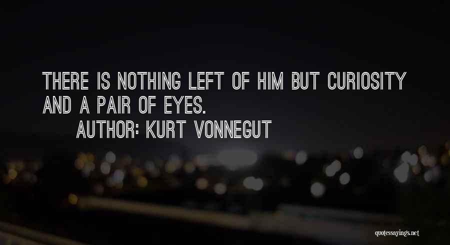 Nothing Left Quotes By Kurt Vonnegut