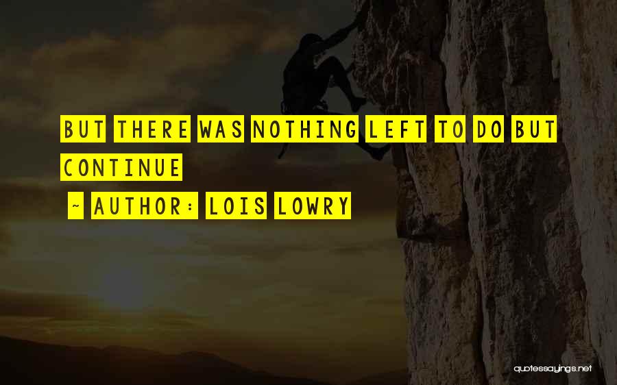 Nothing Left Quotes By Lois Lowry