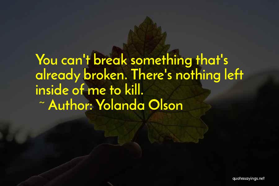 Nothing Left Quotes By Yolanda Olson