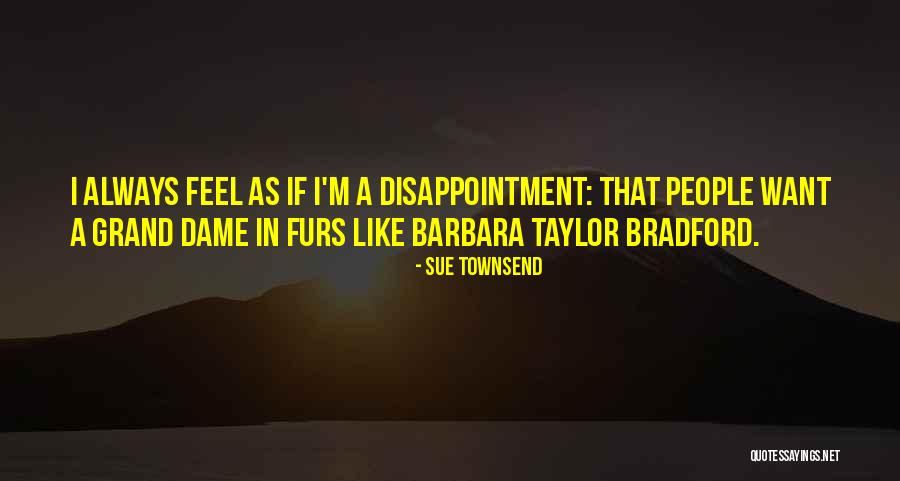 Nothing Like A Dame Quotes By Sue Townsend Nothing Like A Dame Quotes By Sue Townsend
