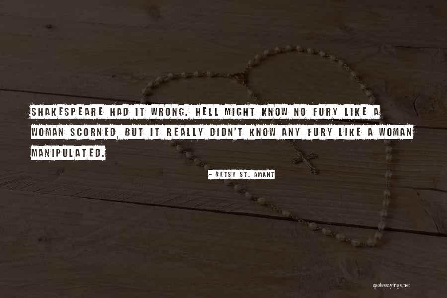 Nothing Like A Woman Scorned Quotes By Betsy St. Amant Nothing Like A Woman Scorned Quotes By Betsy St. Amant