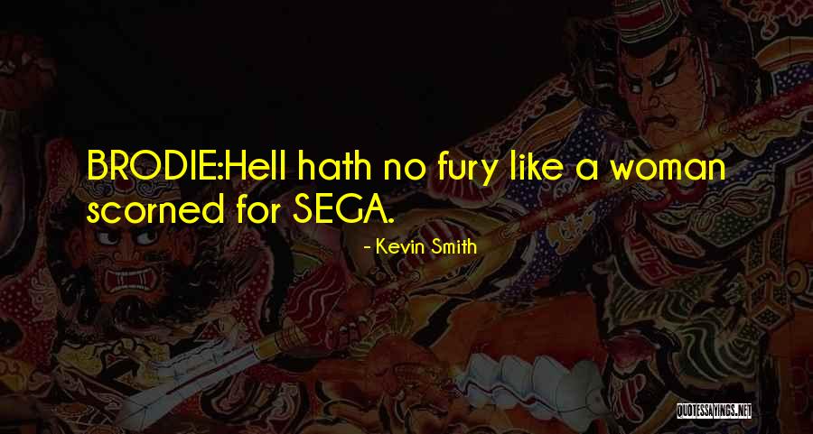 Nothing Like A Woman Scorned Quotes By Kevin Smith Nothing Like A Woman Scorned Quotes By Kevin Smith