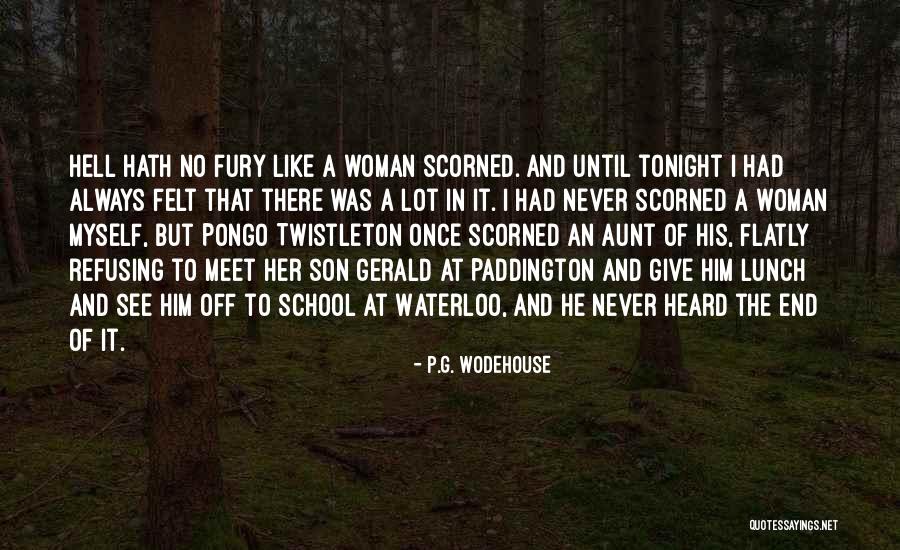 Nothing Like A Woman Scorned Quotes By P.G. Wodehouse