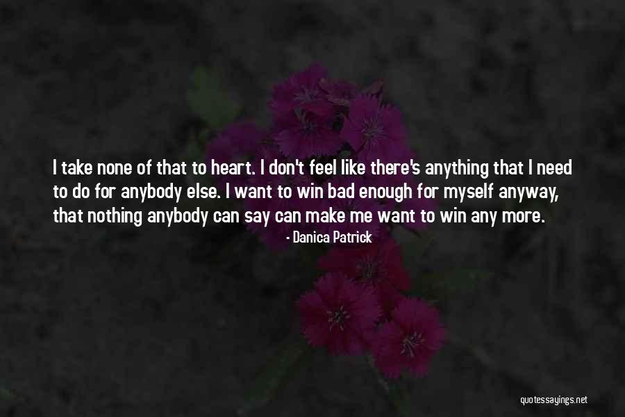 Nothing Like Anything Quotes By Danica Patrick Nothing Like Anything Quotes By Danica Patrick