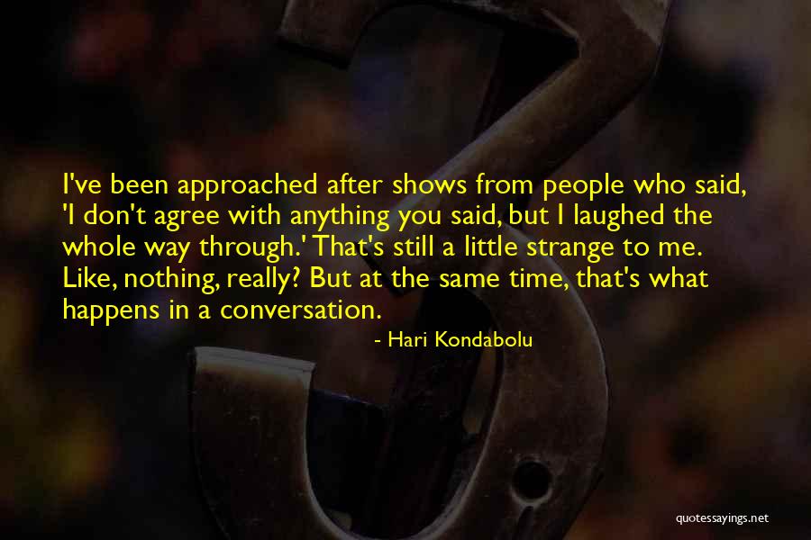 Nothing Like Anything Quotes By Hari Kondabolu Nothing Like Anything Quotes By Hari Kondabolu