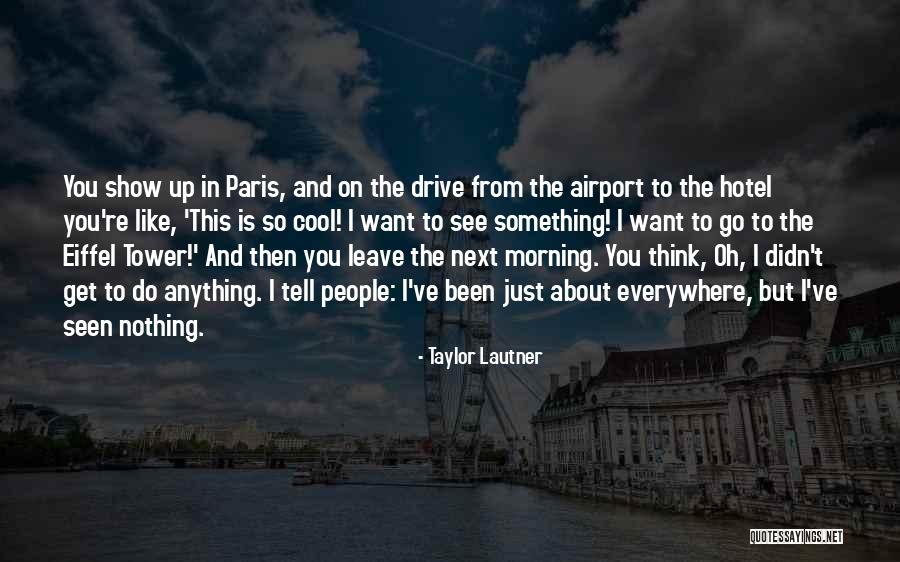 Nothing Like Anything Quotes By Taylor Lautner Nothing Like Anything Quotes By Taylor Lautner