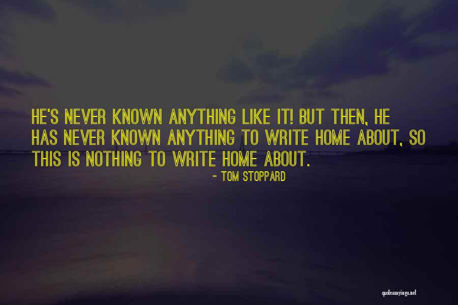 Nothing Like Anything Quotes By Tom Stoppard