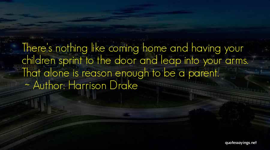 Nothing Like Coming Home Quotes By Harrison Drake