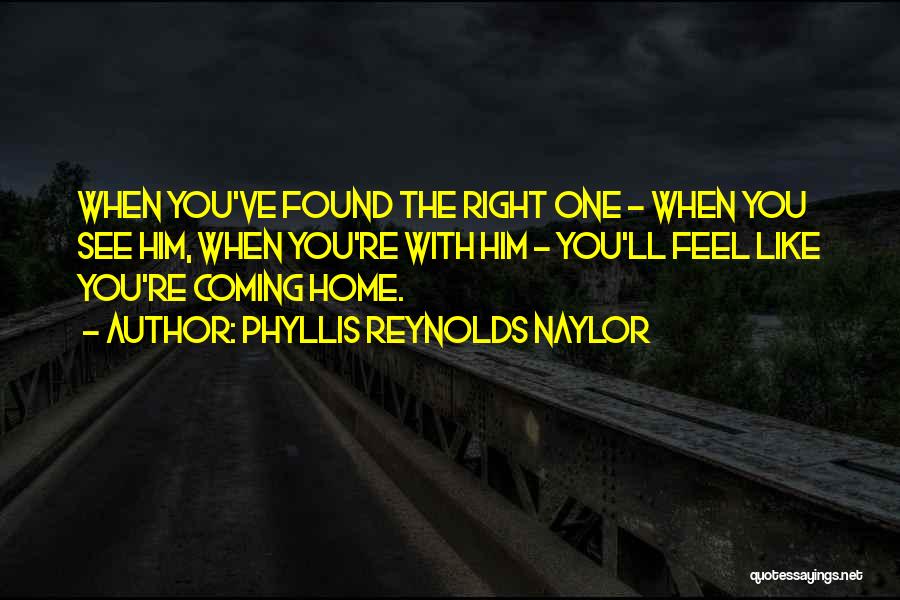 Nothing Like Coming Home Quotes By Phyllis Reynolds Naylor