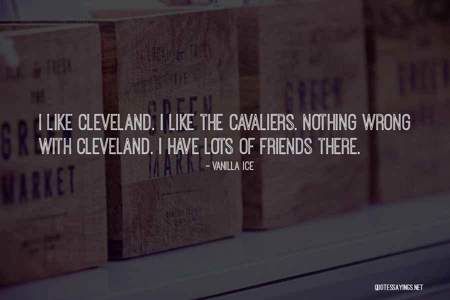 Nothing Like Friends Quotes By Vanilla Ice Nothing Like Friends Quotes By Vanilla Ice