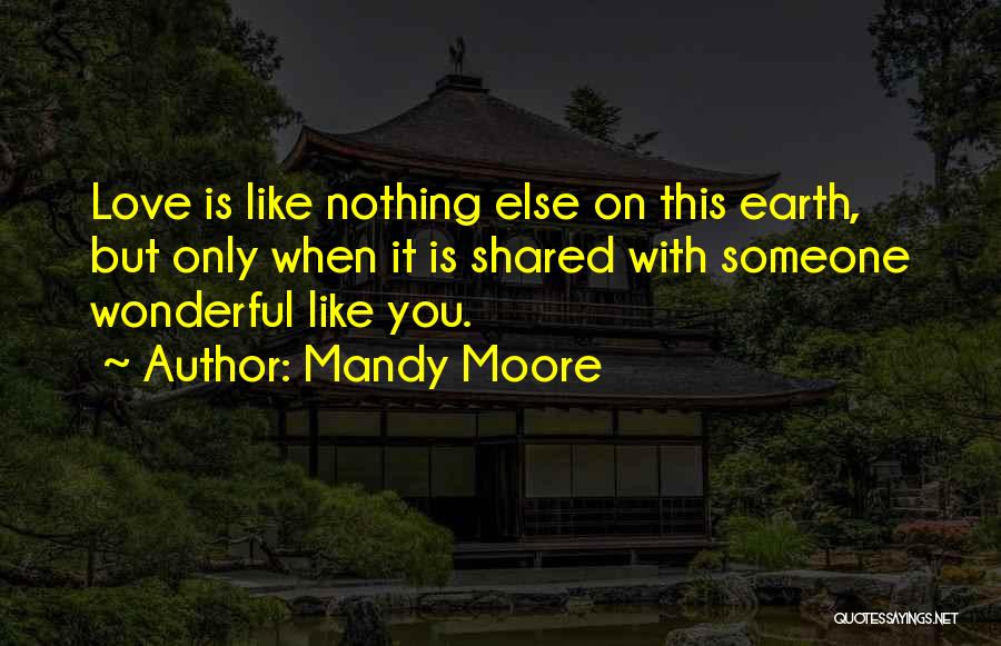 Nothing Like Love Quotes By Mandy Moore