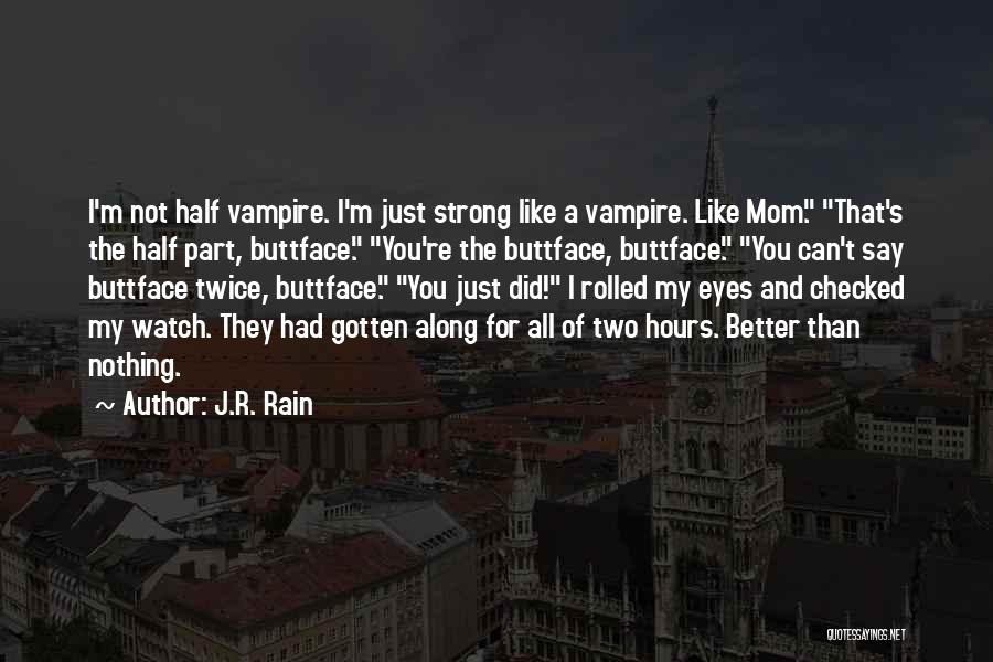 Nothing Like Mom Quotes By J.R. Rain