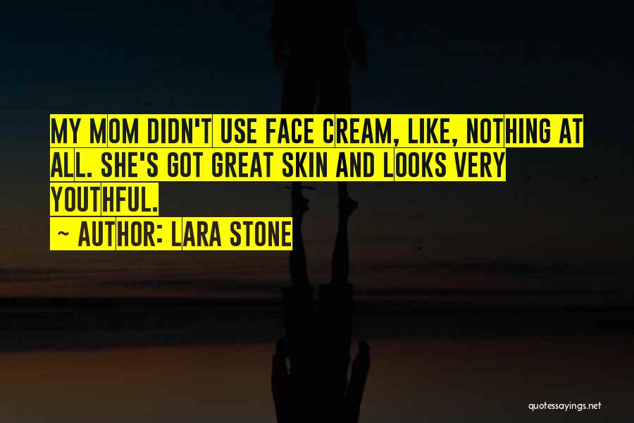 Nothing Like Mom Quotes By Lara Stone