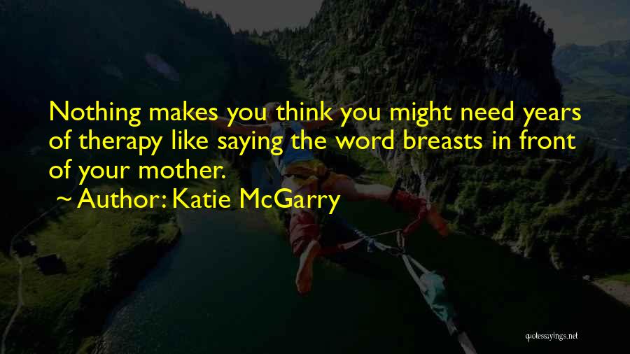 Nothing Like Mother Quotes By Katie McGarry
