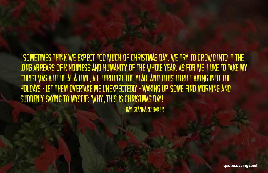 Nothing Like The Holidays Quotes By Ray Stannard Baker Nothing Like The Holidays Quotes By Ray Stannard Baker